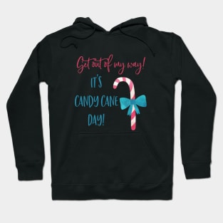 Get out of my way, it's candy cane day! Hoodie